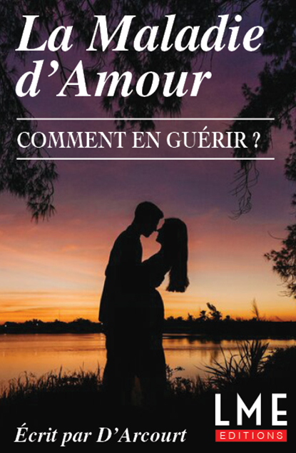 La maladie d'amour - Comment en guérir ?